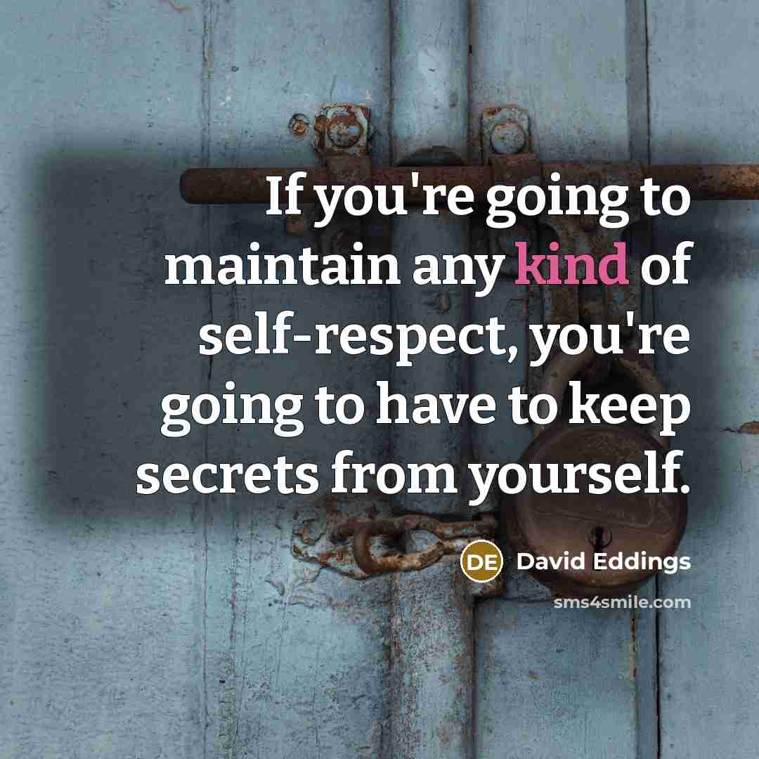 “If you're going to maintain any kind of self-respect, you're…” quote by David Eddings
