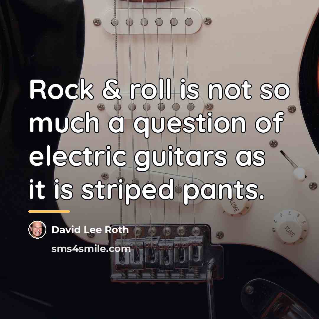 “Rock & roll is not so much a question of…” quote by David Lee Roth