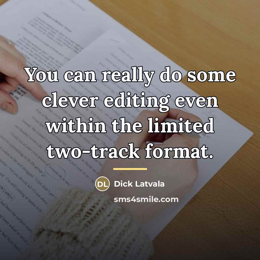 “You can really do some clever editing even within the…” quote by Dick Latvala