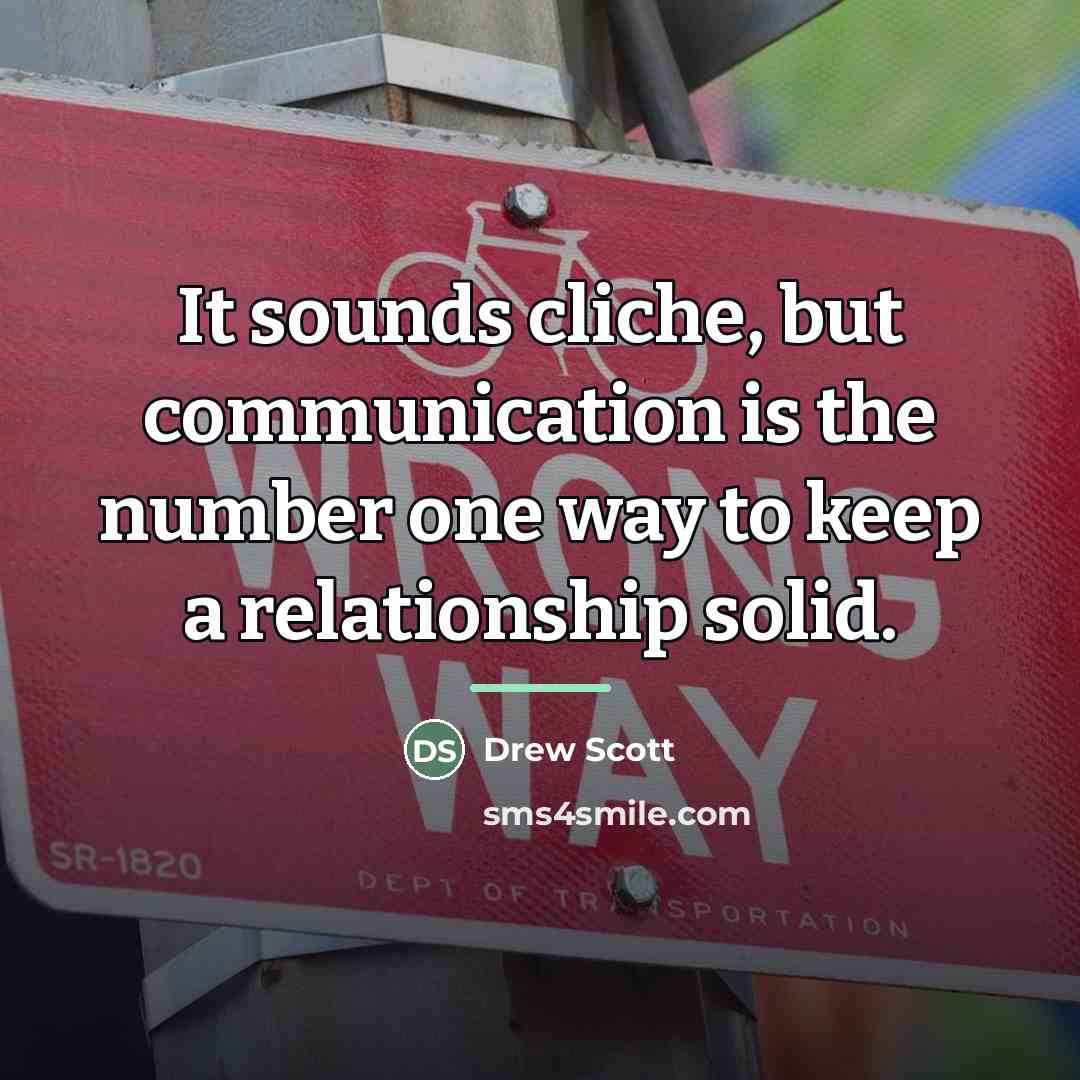 “It sounds cliche, but communication is the number one way…” quote by Drew Scott