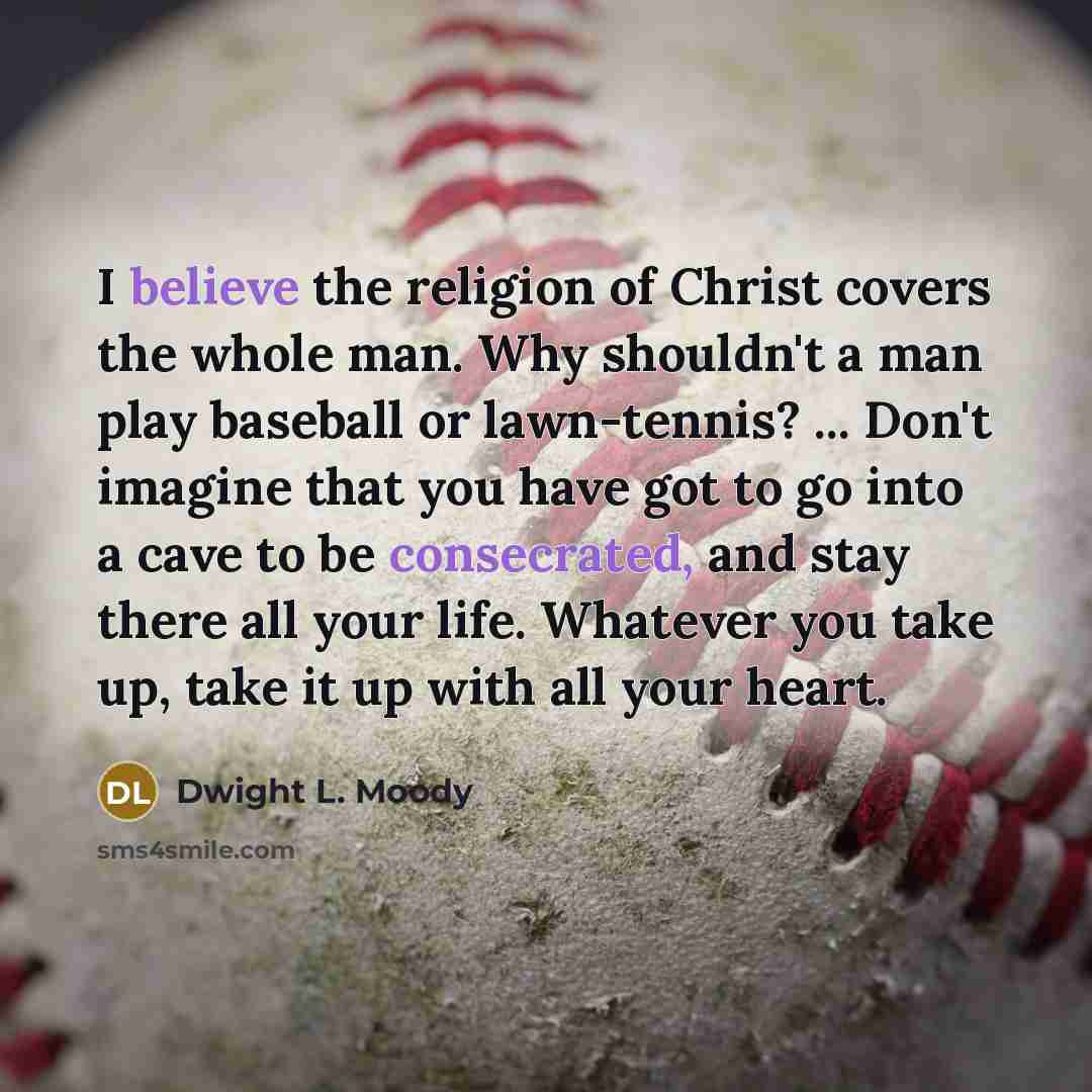 “I believe the religion of Christ covers the whole man.…” quote by Dwight L. Moody
