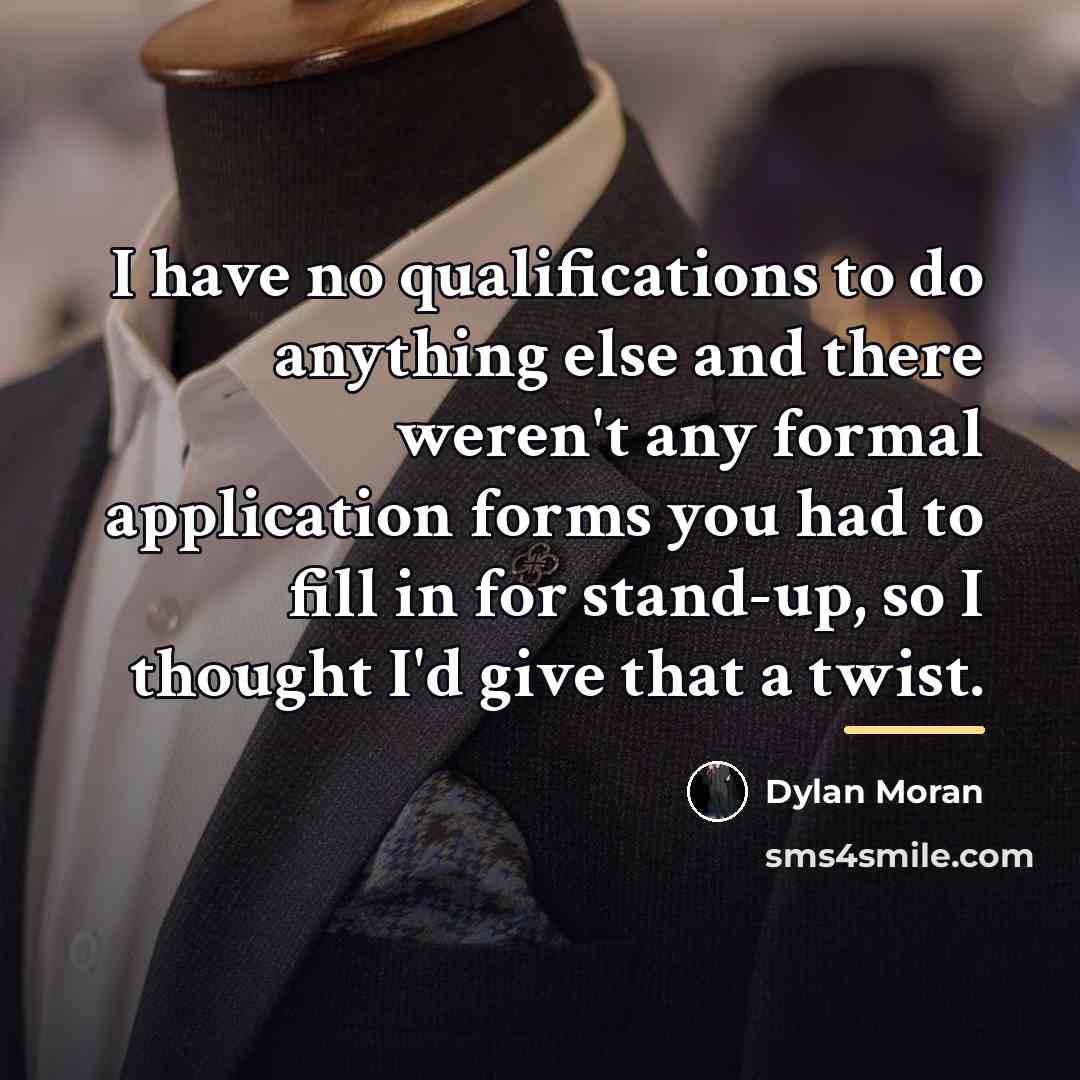 “I have no qualifications to do anything else and there…” quote by Dylan Moran