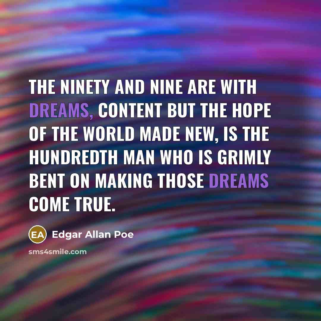 “The ninety and nine are with dreams, content but the…” quote by Edgar Allan Poe
