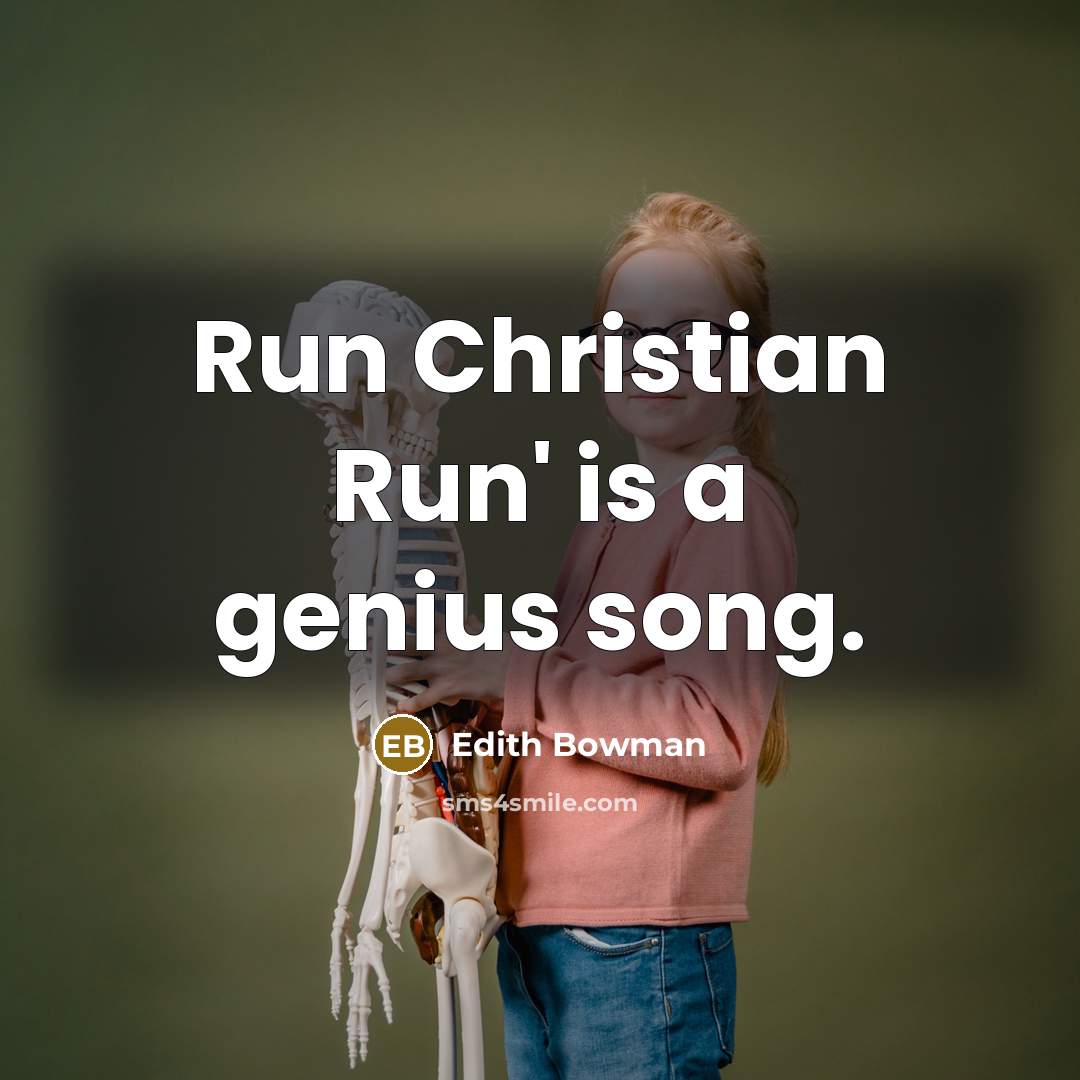 “Run Christian Run' is a genius song.…” quote by Edith Bowman