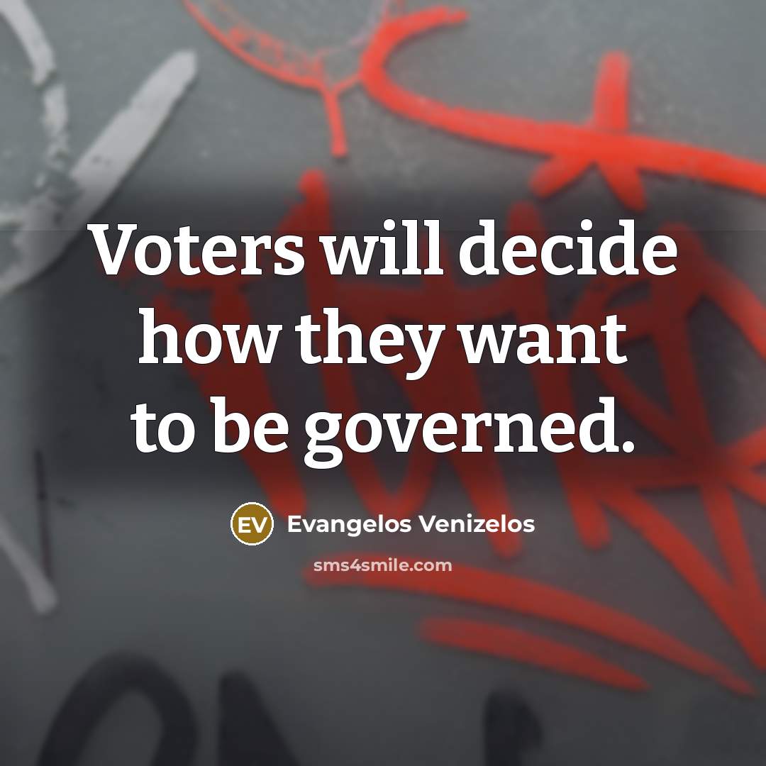 “Voters will decide how they want to be governed.” quote by Evangelos Venizelos