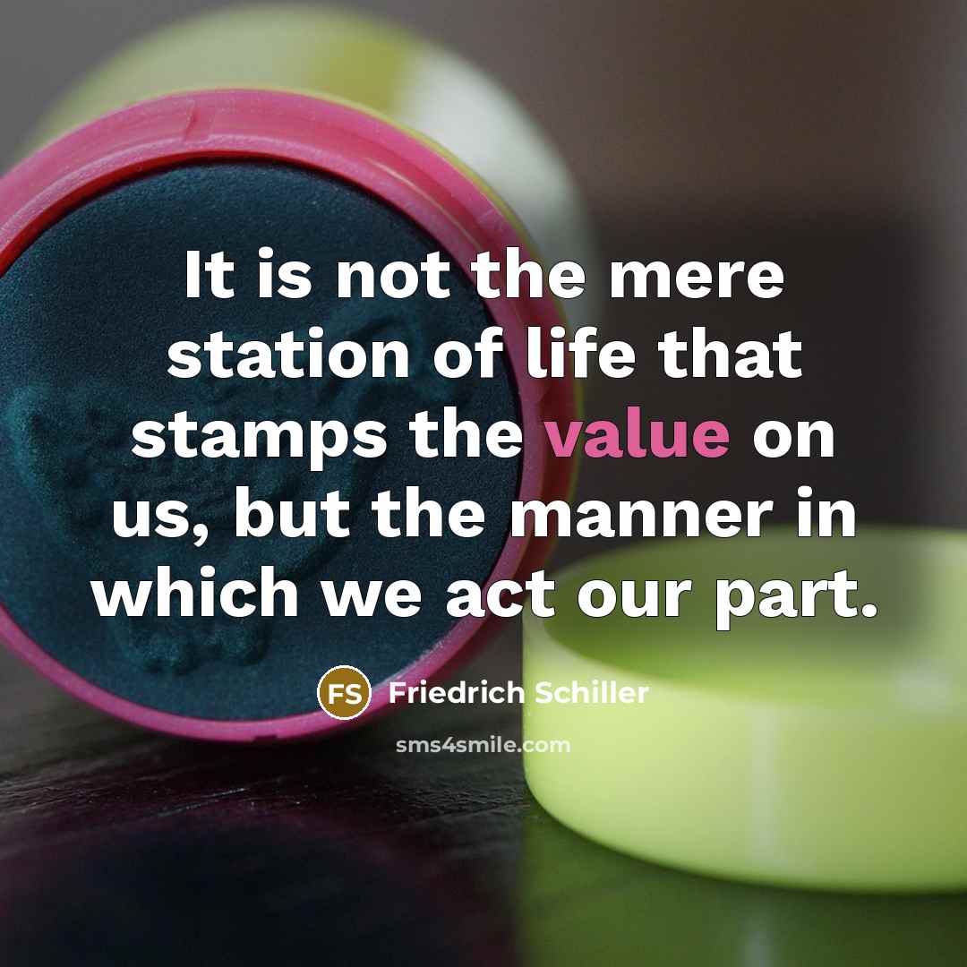 “It is not the mere station of life that stamps…” quote by Friedrich Schiller