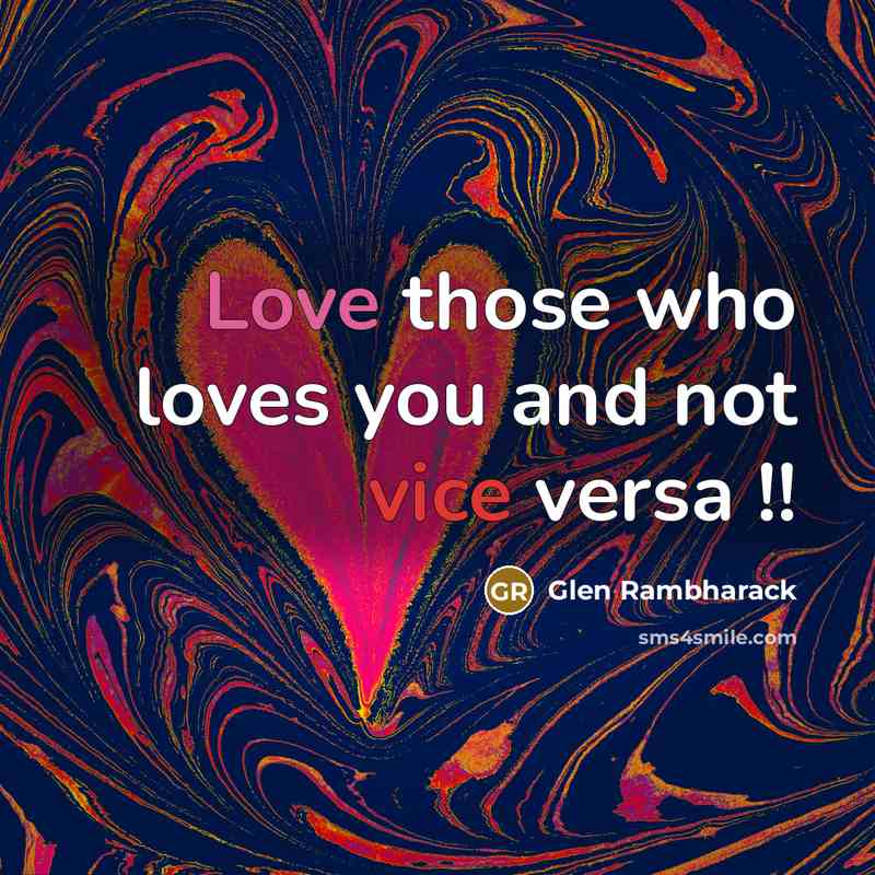 “Love those who loves you and not vice versa !!…” quote by Glen Rambharack