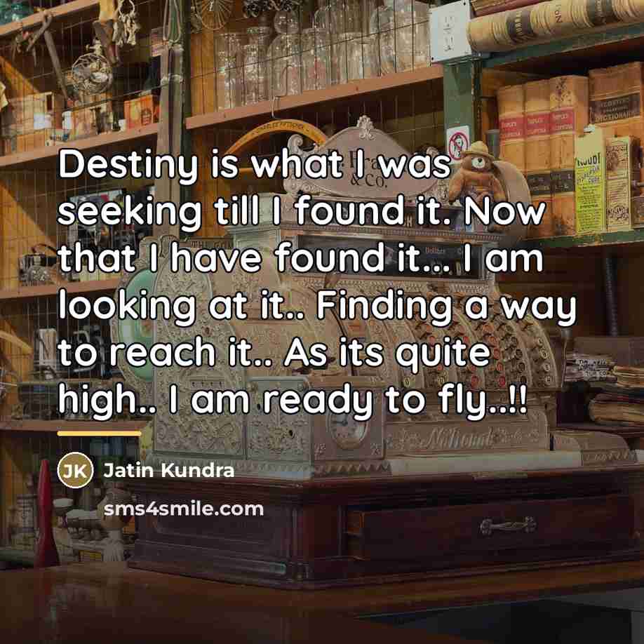 “Destiny is what I was seeking till I found it.…” quote by Jatin Kundra