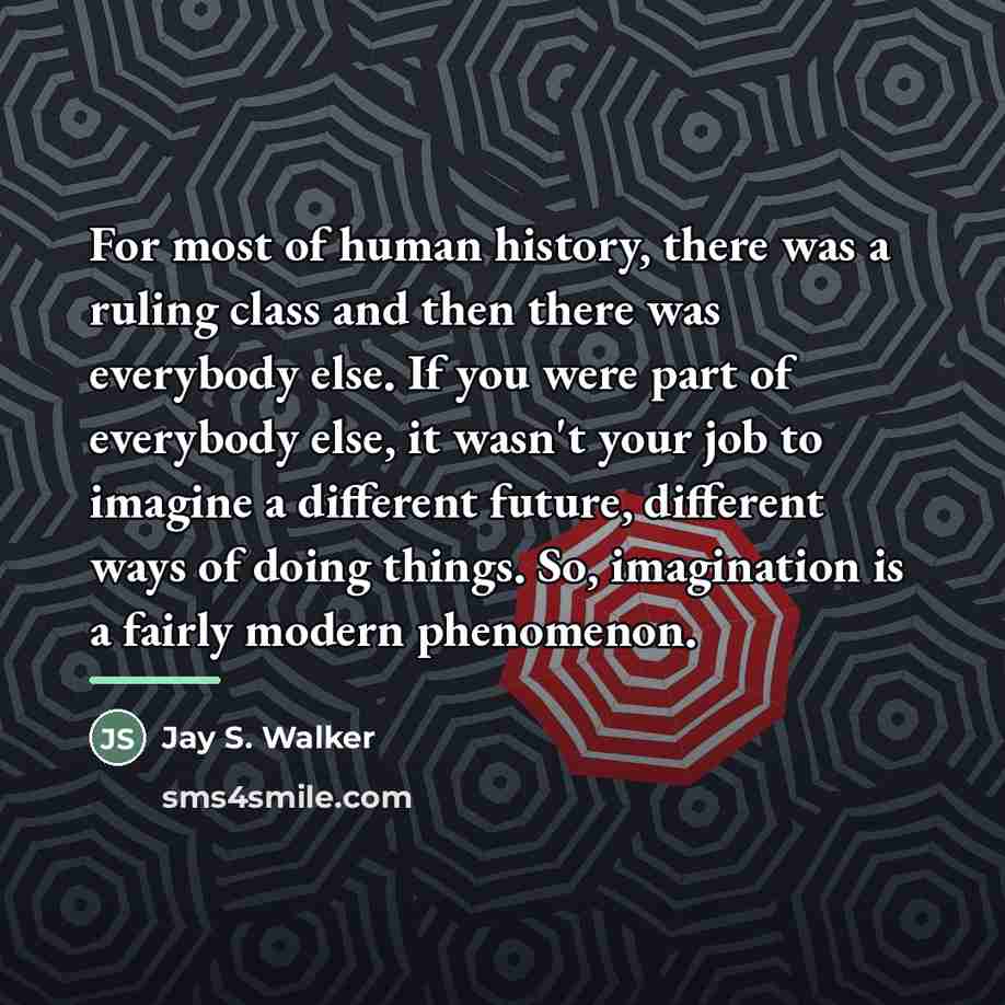“For most of human history, there was a ruling class…” quote by Jay S. Walker
