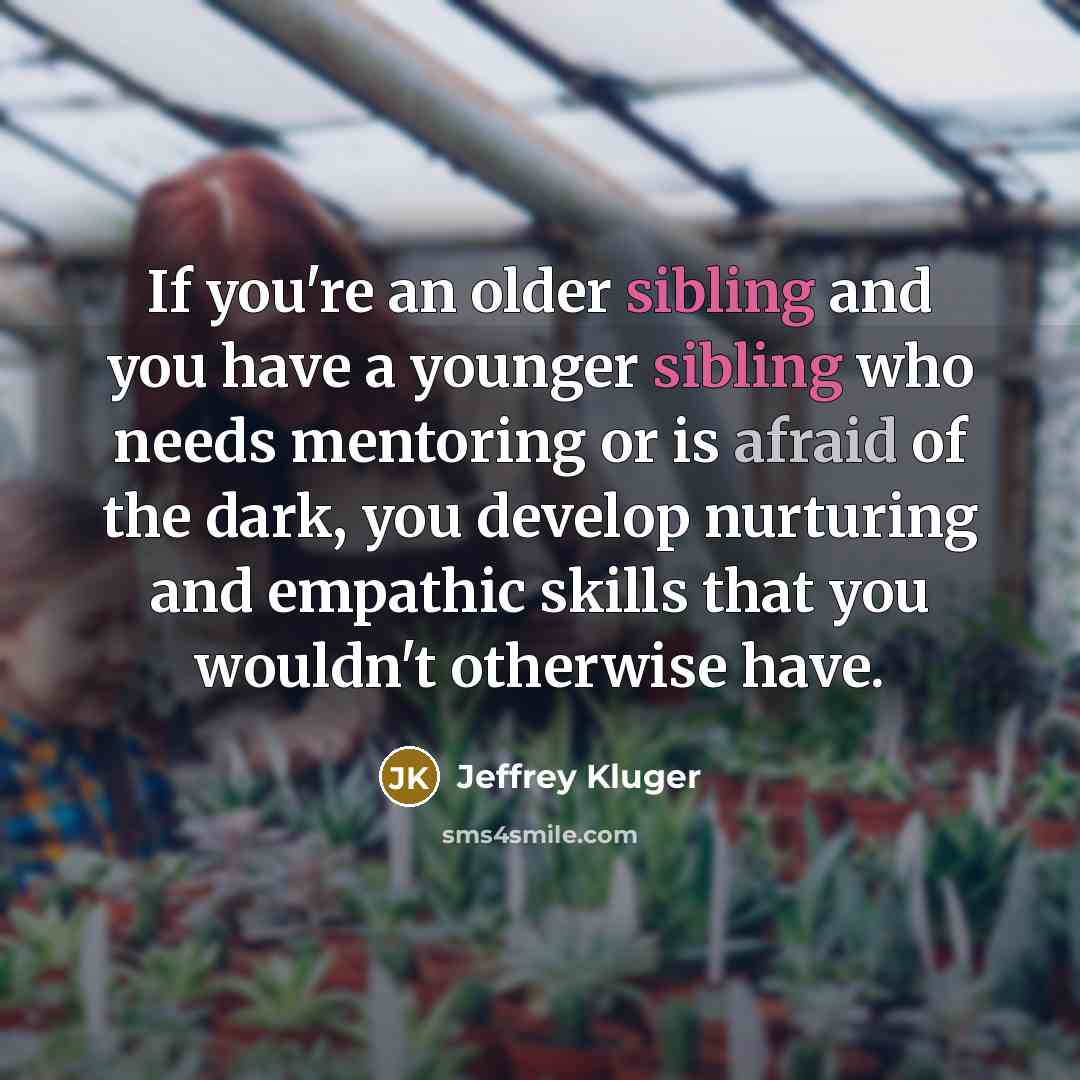 “If you're an older sibling and you have a younger…” quote by Jeffrey Kluger