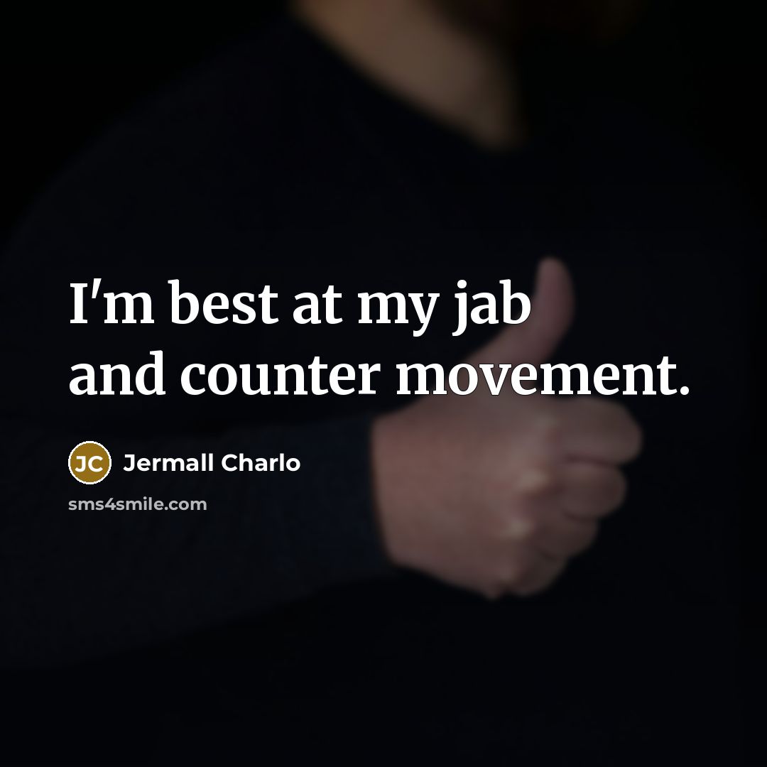 “I'm best at my jab and counter movement.…” quote by Jermall Charlo