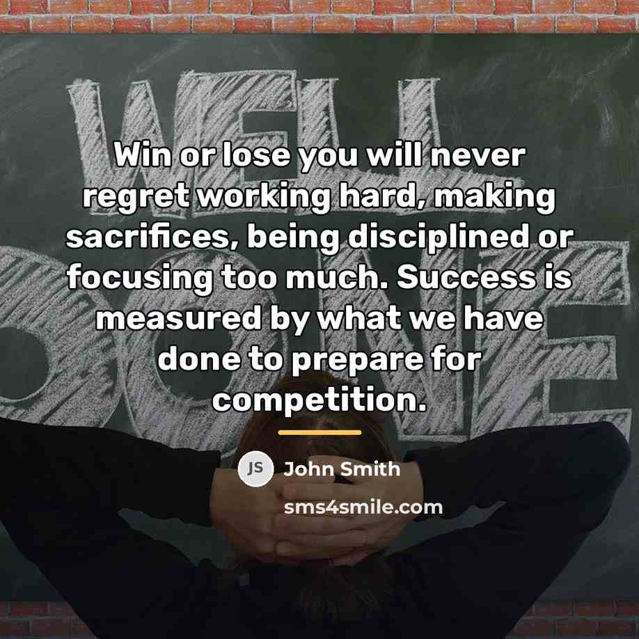 “Win or lose you will never regret working hard, making…” quote by John Smith