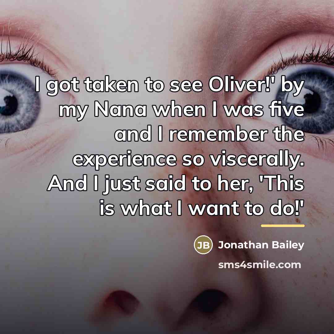 “I got taken to see Oliver!' by my Nana when…” quote by Jonathan Bailey