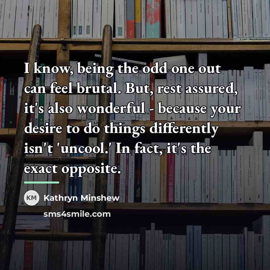“I know, being the odd one out can feel brutal.…” quote by Kathryn Minshew