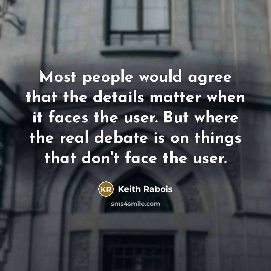 “Most people would agree that the details matter when it…” quote by Keith Rabois