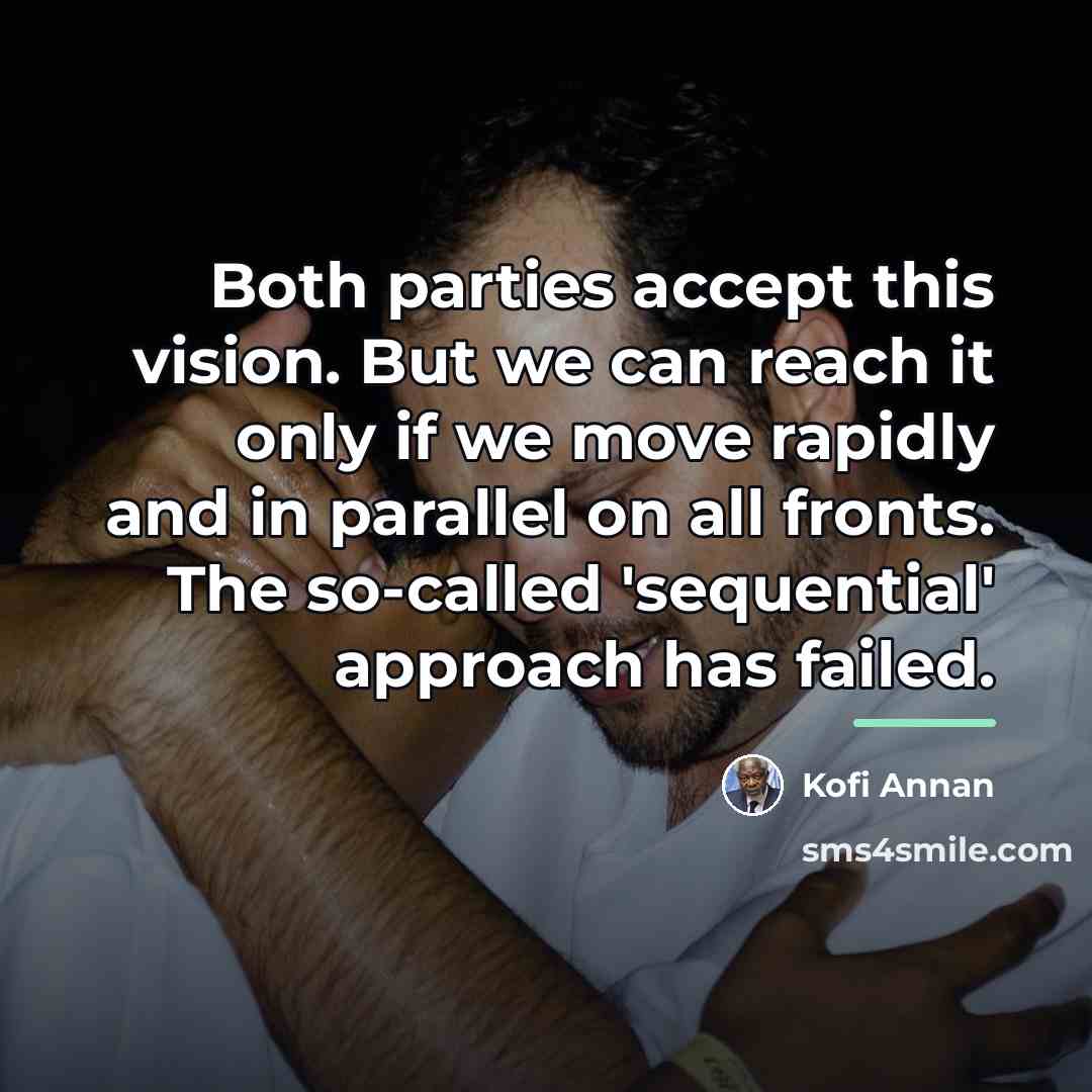 “Both parties accept this vision. But we can reach it…” quote by Kofi Annan