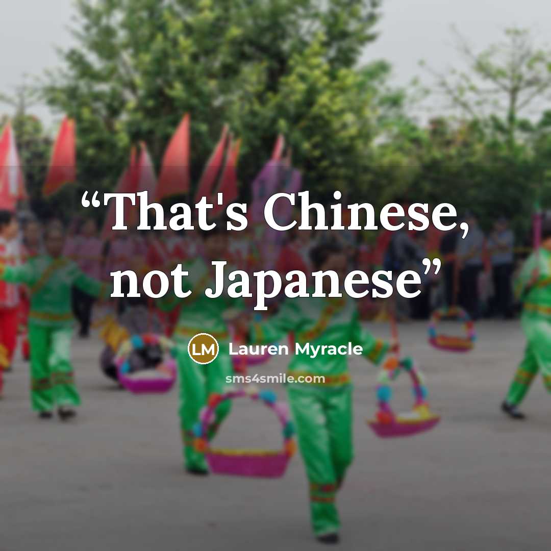 “That's Chinese, not Japanese” quote by Lauren Myracle