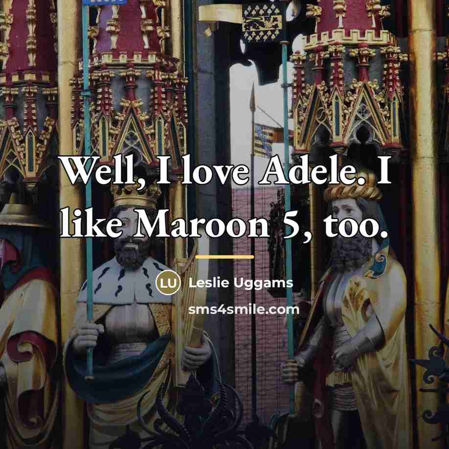 “Well, I love Adele. I like Maroon 5, too.…” quote by Leslie Uggams
