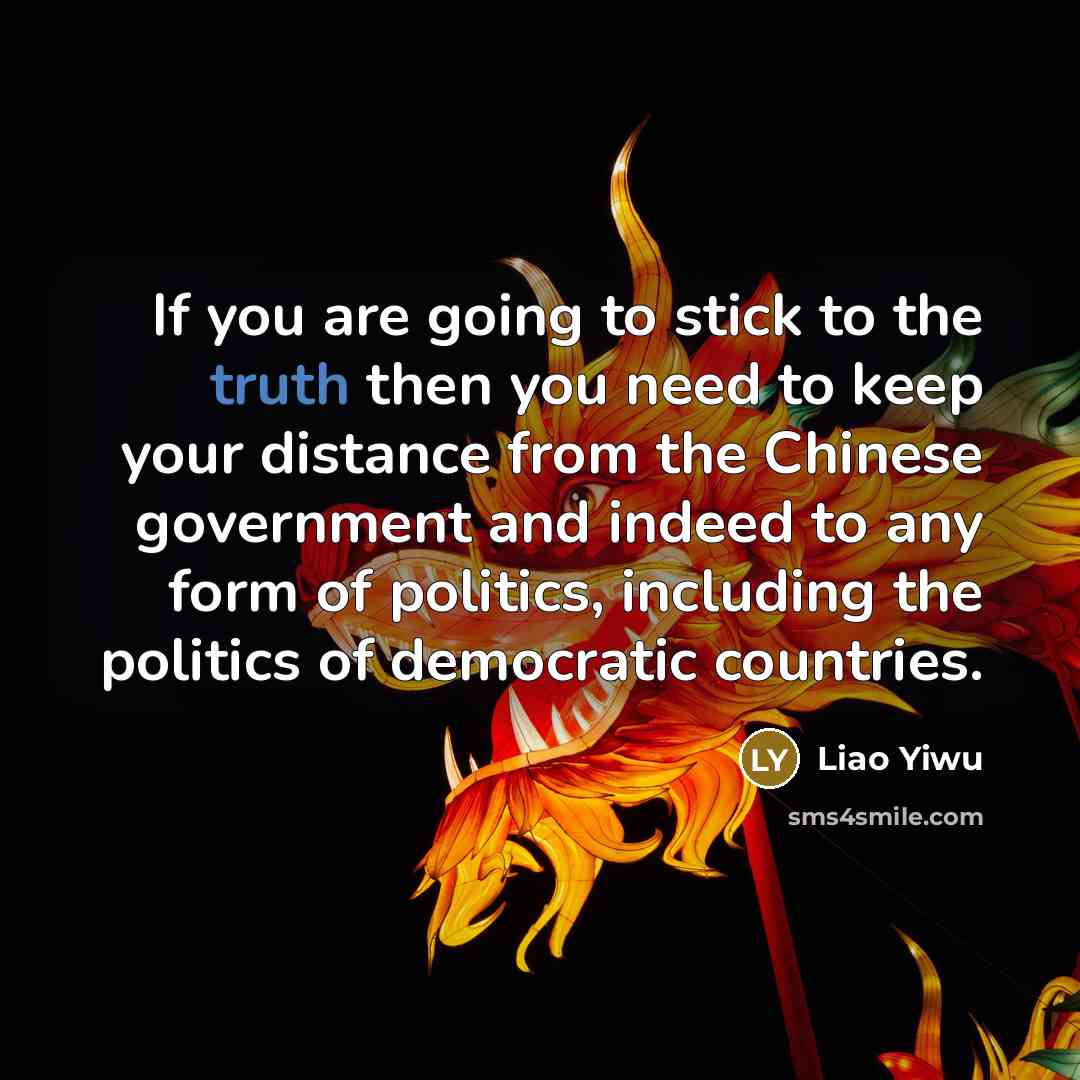 “If you are going to stick to the truth then…” quote by Liao Yiwu
