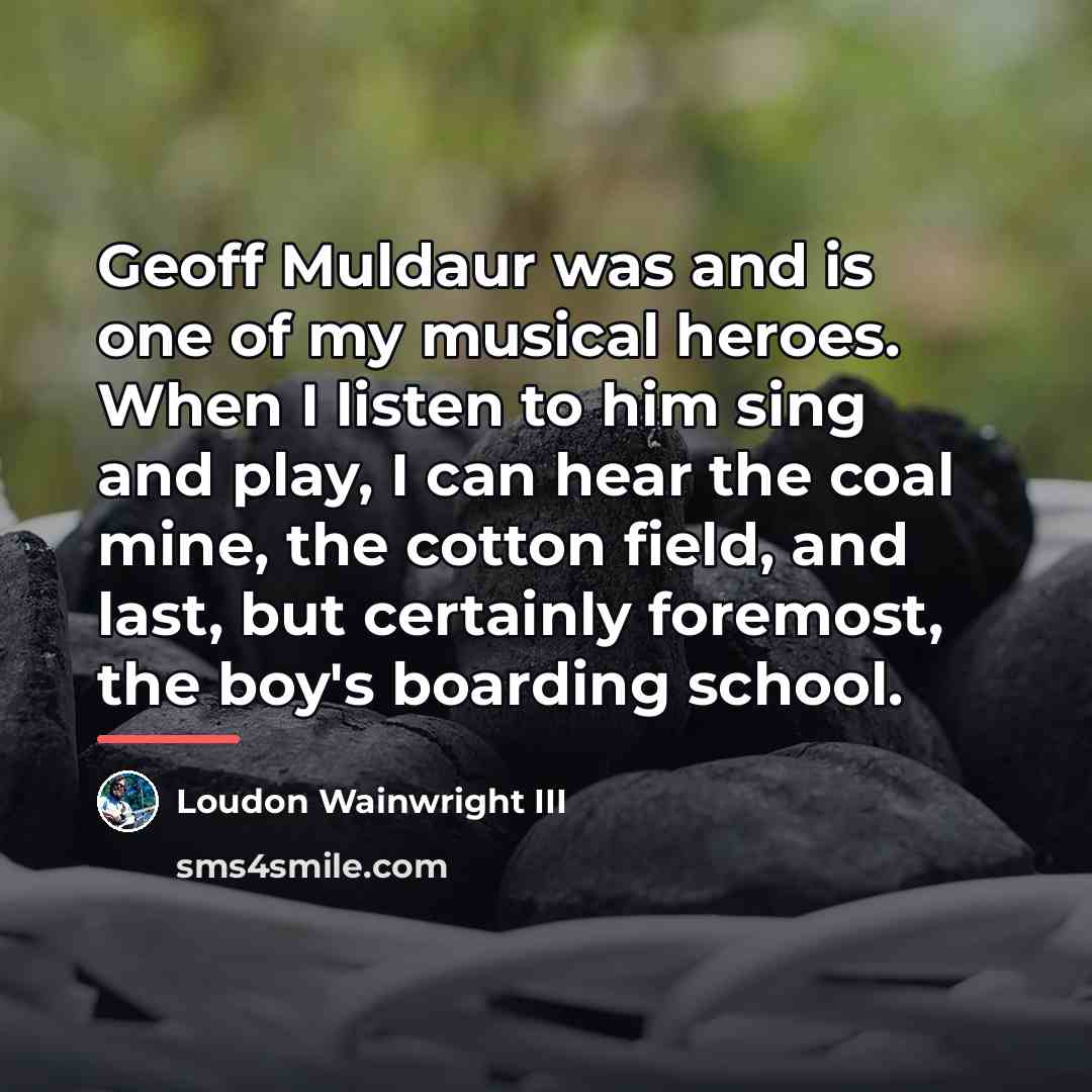 “Geoff Muldaur was and is one of my musical heroes.…” quote by Loudon Wainwright III
