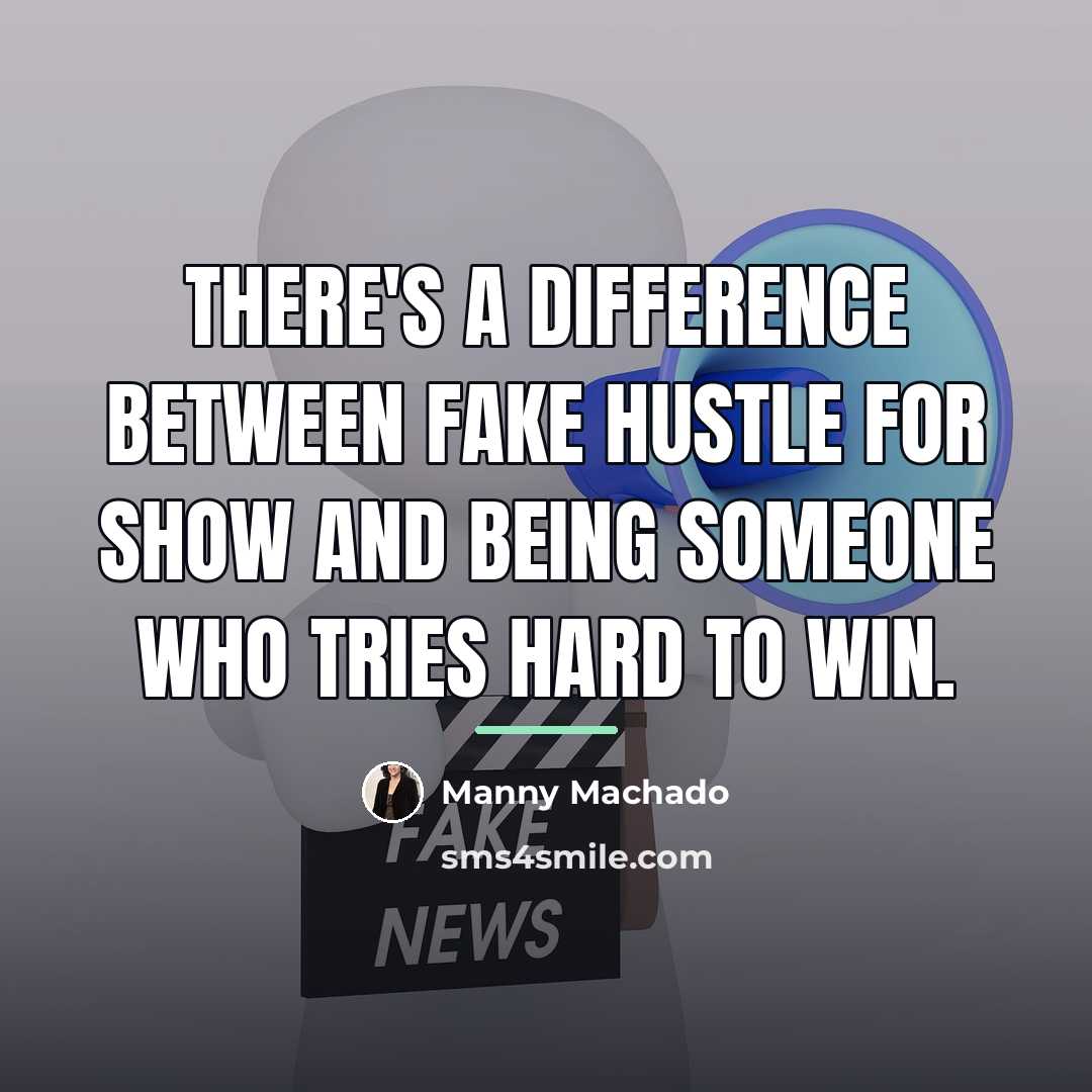 “There's a difference between fake hustle for show and being…” quote by Manny Machado