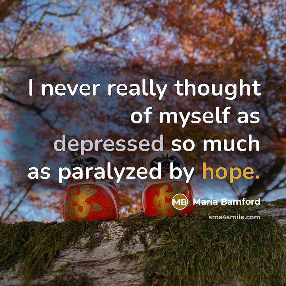 “I never really thought of myself as depressed so much…” quote by Maria Bamford