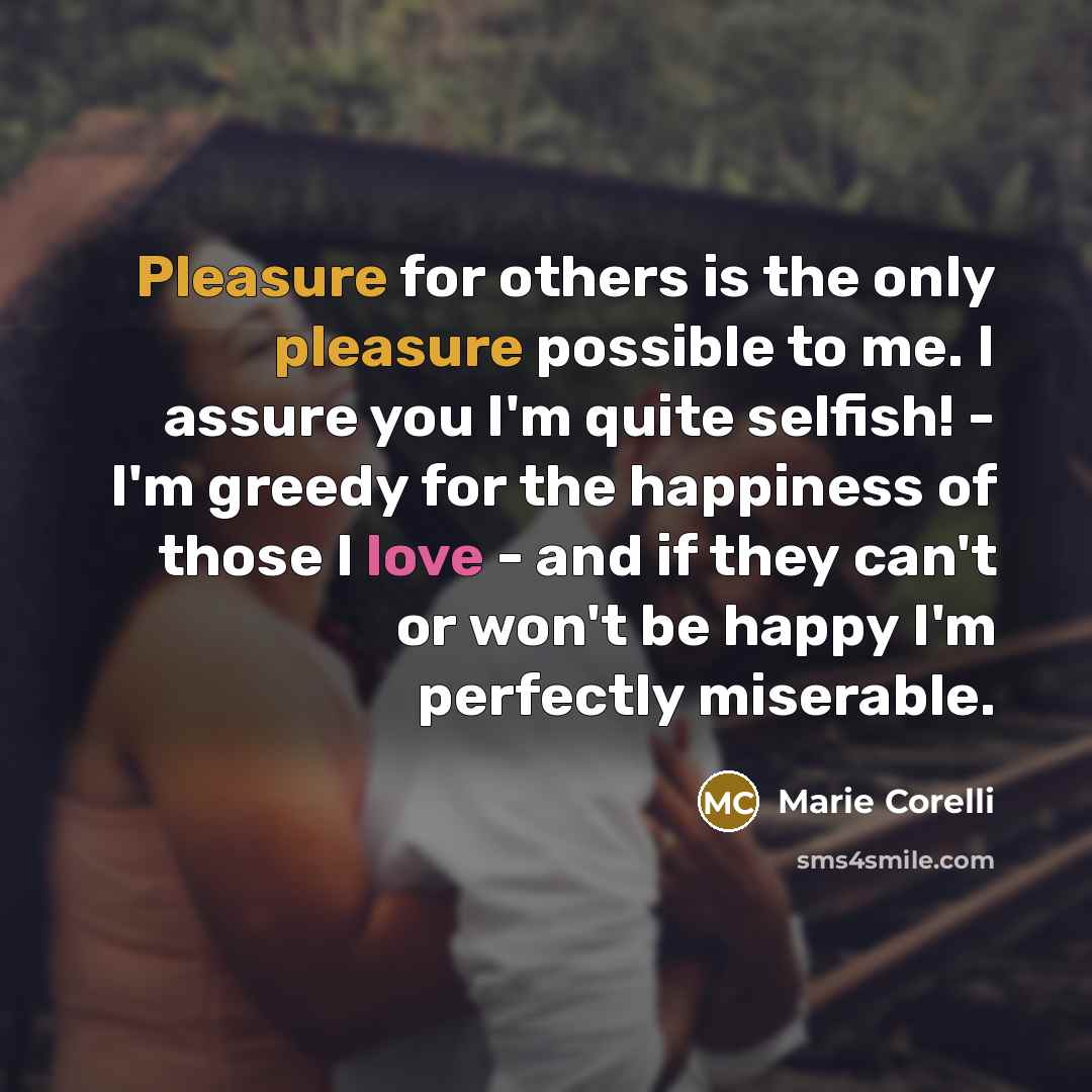 “Pleasure for others is the only pleasure possible to me.…” quote by Marie Corelli