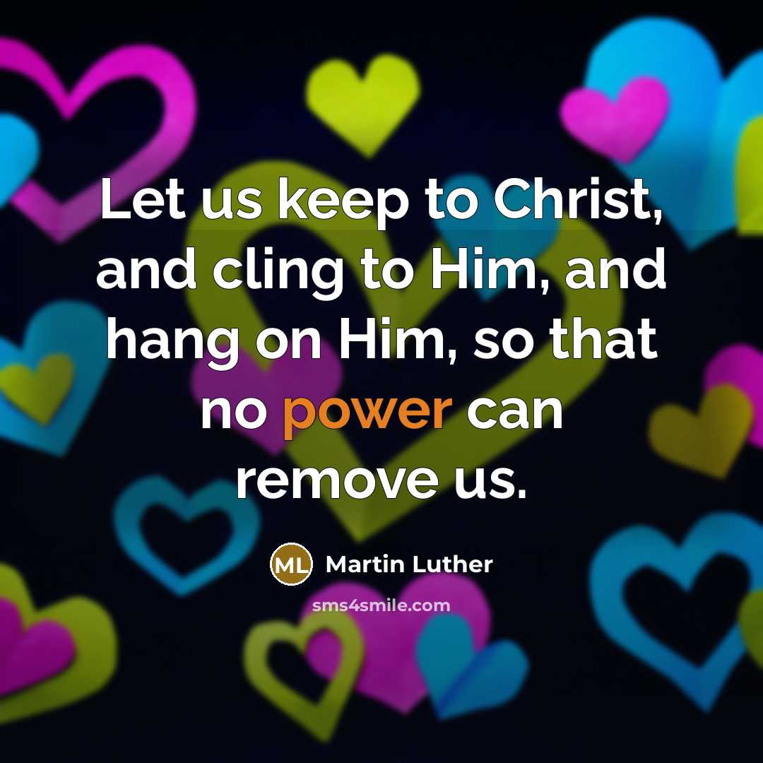 “Let us keep to Christ, and cling to Him, and…” quote by Martin Luther