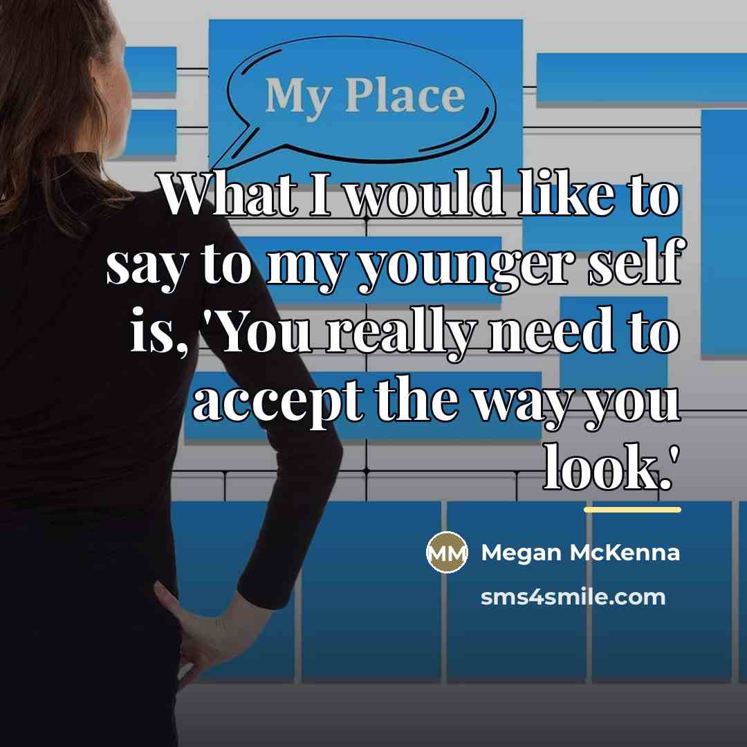 “What I would like to say to my younger self…” quote by Megan McKenna
