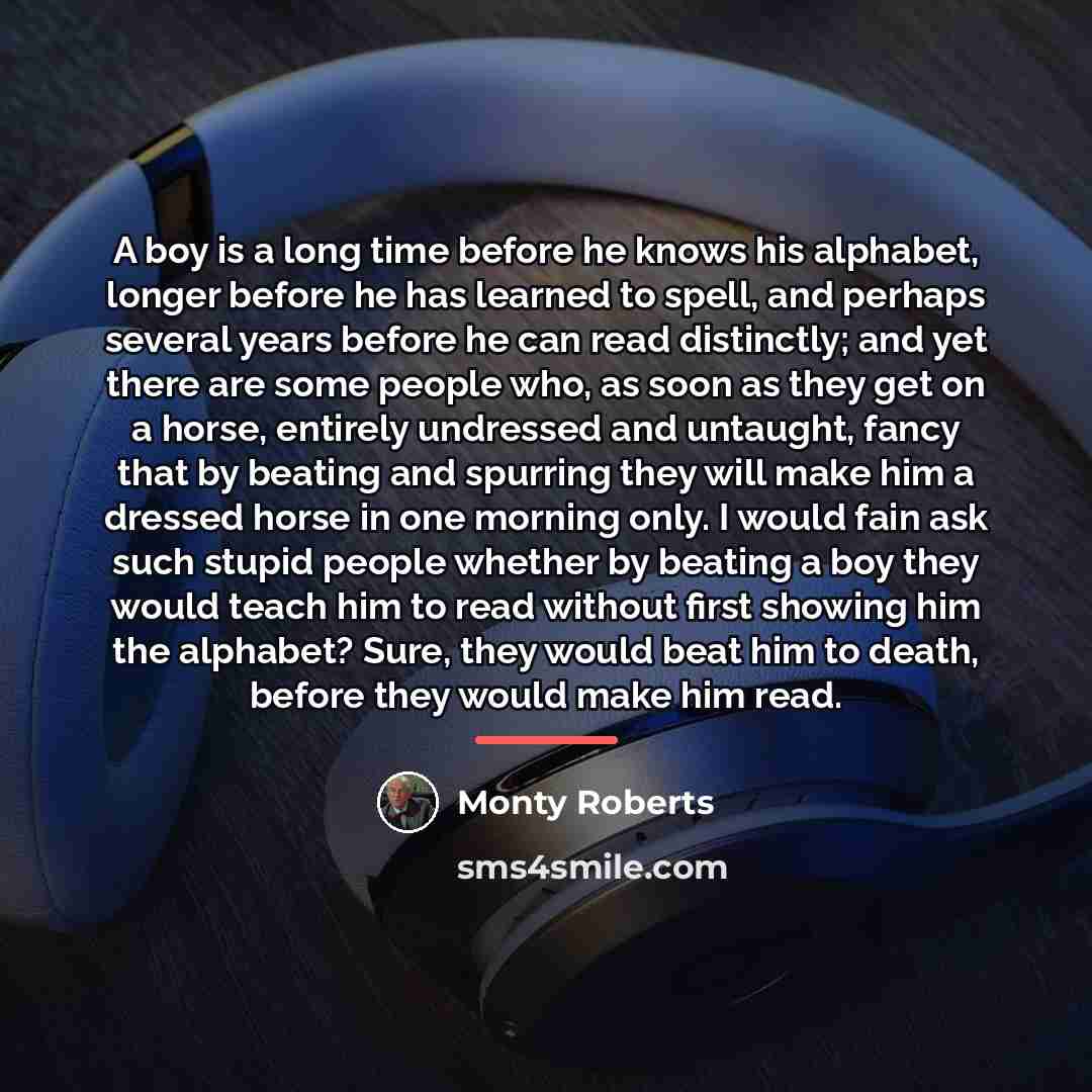 “A boy is a long time before he knows his…” quote by Monty Roberts