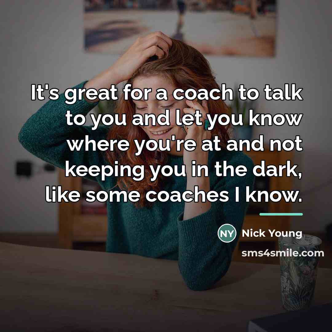 “It's great for a coach to talk to you and…” quote by Nick Young