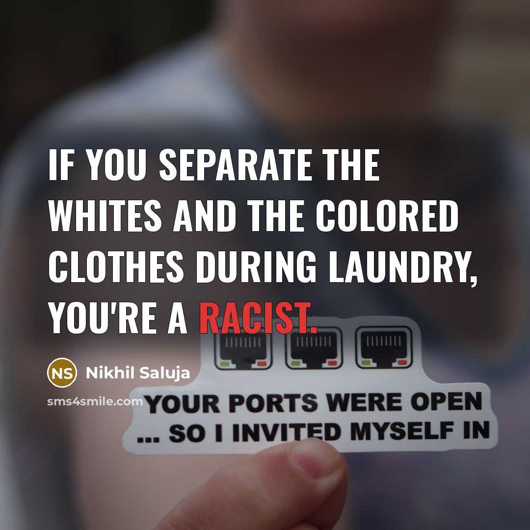 “If you separate the whites and the colored clothes during…” quote by Nikhil Saluja
