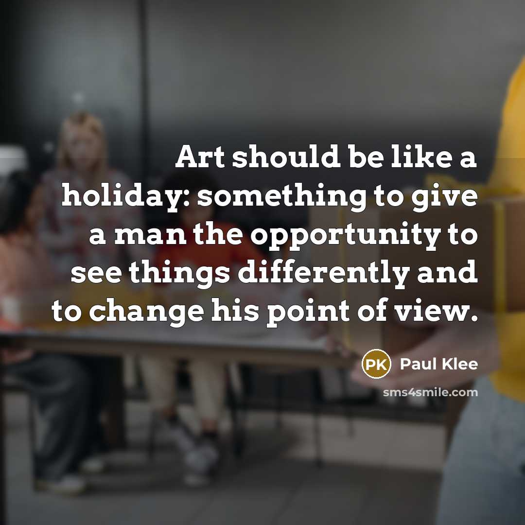 “Art should be like a holiday: something to give a…” quote by Paul Klee