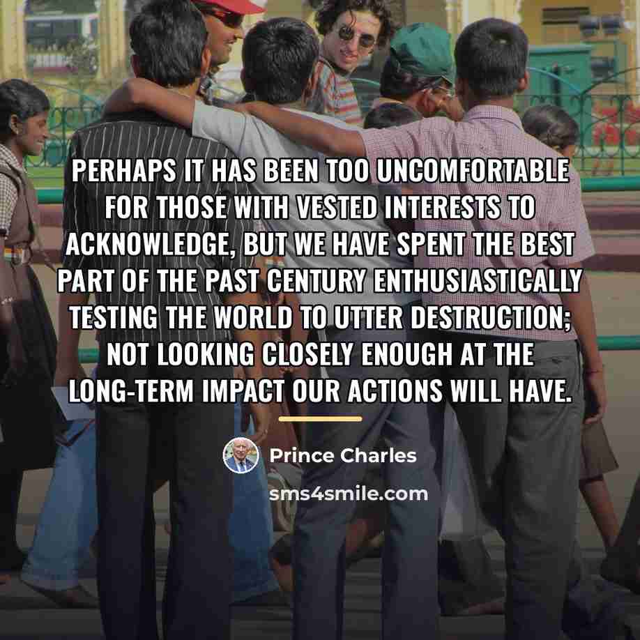 “Perhaps it has been too uncomfortable for those with vested…” quote by Prince Charles