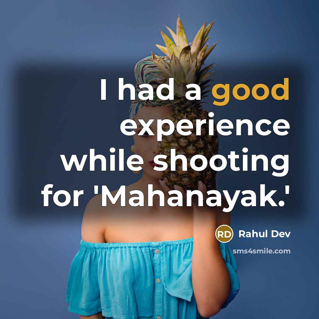 “I had a good experience while shooting for 'Mahanayak.'” quote by Rahul Dev