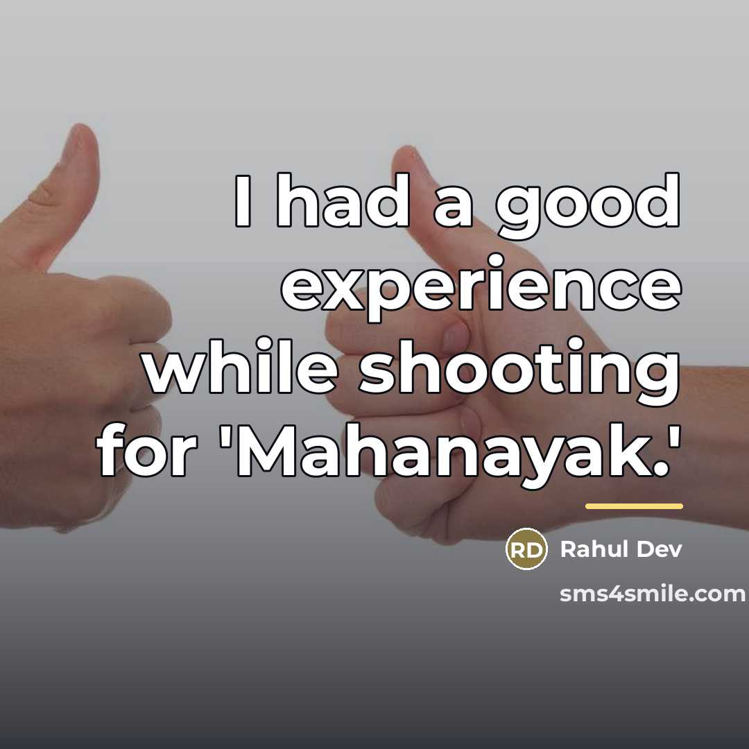 “I had a good experience while shooting for 'Mahanayak.'…” quote by Rahul Dev