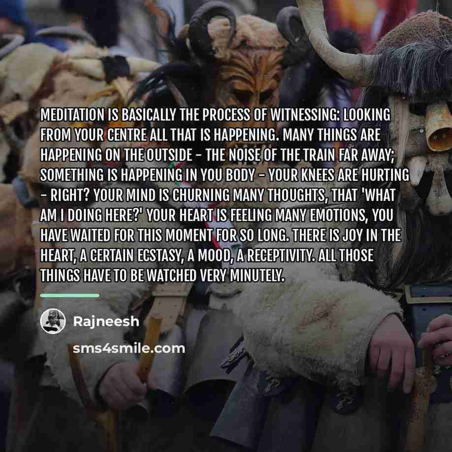 “Meditation is basically the process of witnessing: looking from your…” quote by Rajneesh