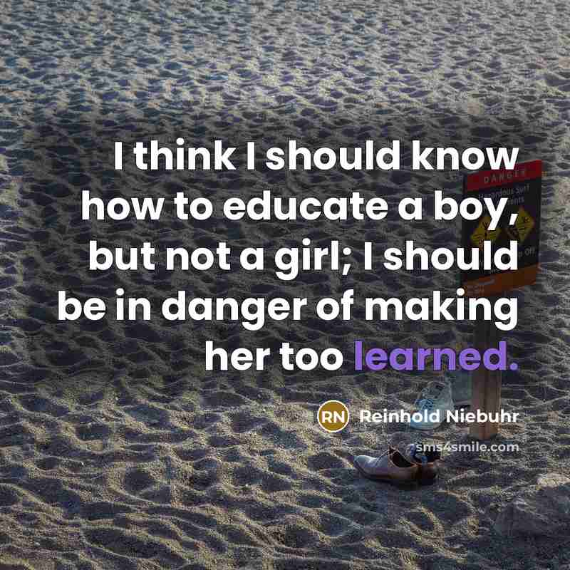 “I think I should know how to educate a boy,…” quote by Reinhold Niebuhr
