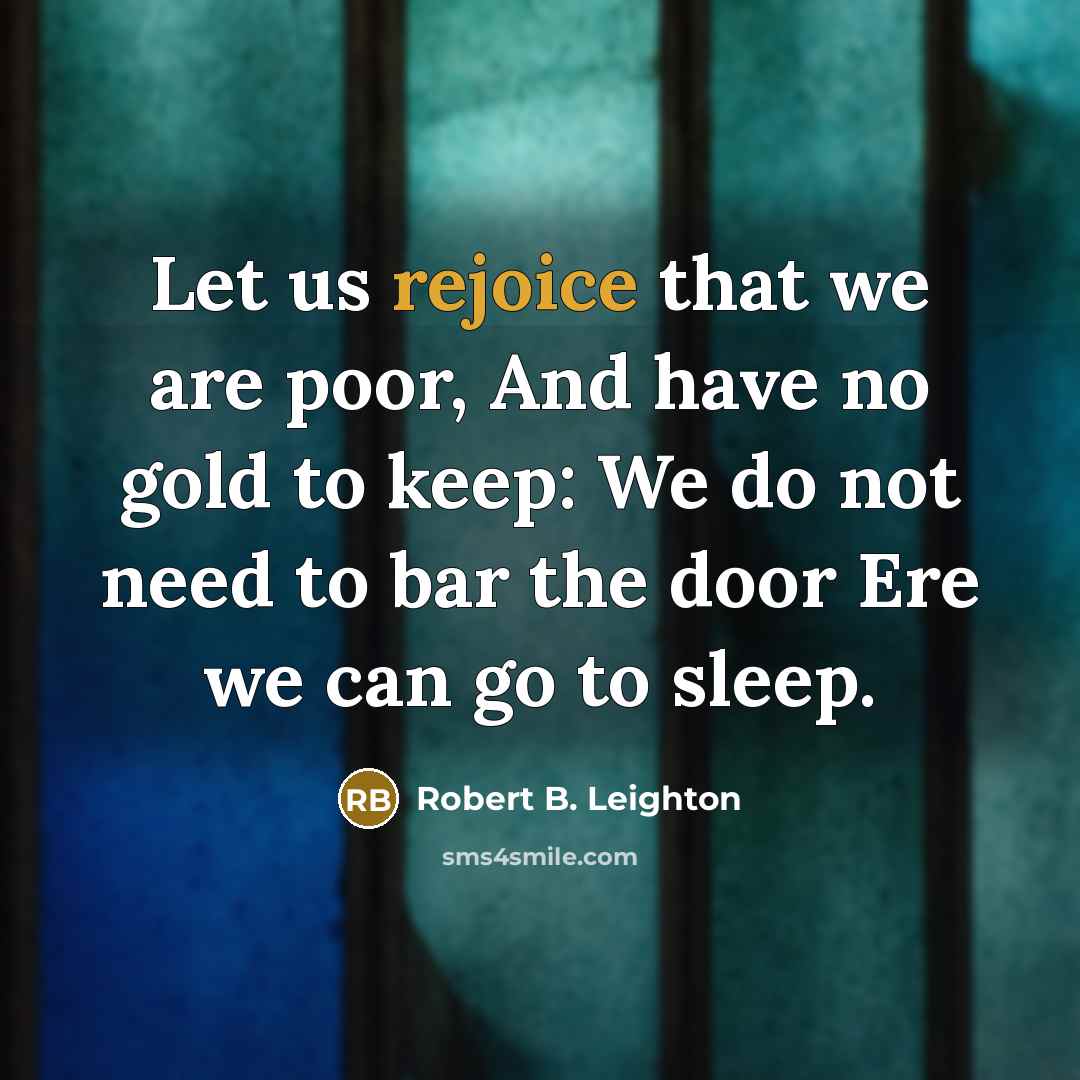 “Let us rejoice that we are poor, And have no…” quote by Robert B. Leighton