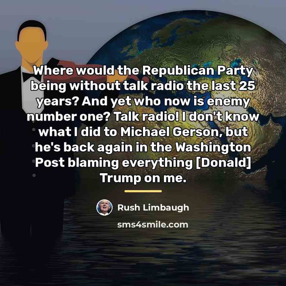 “Where would the Republican Party being without talk radio the…” quote by Rush Limbaugh