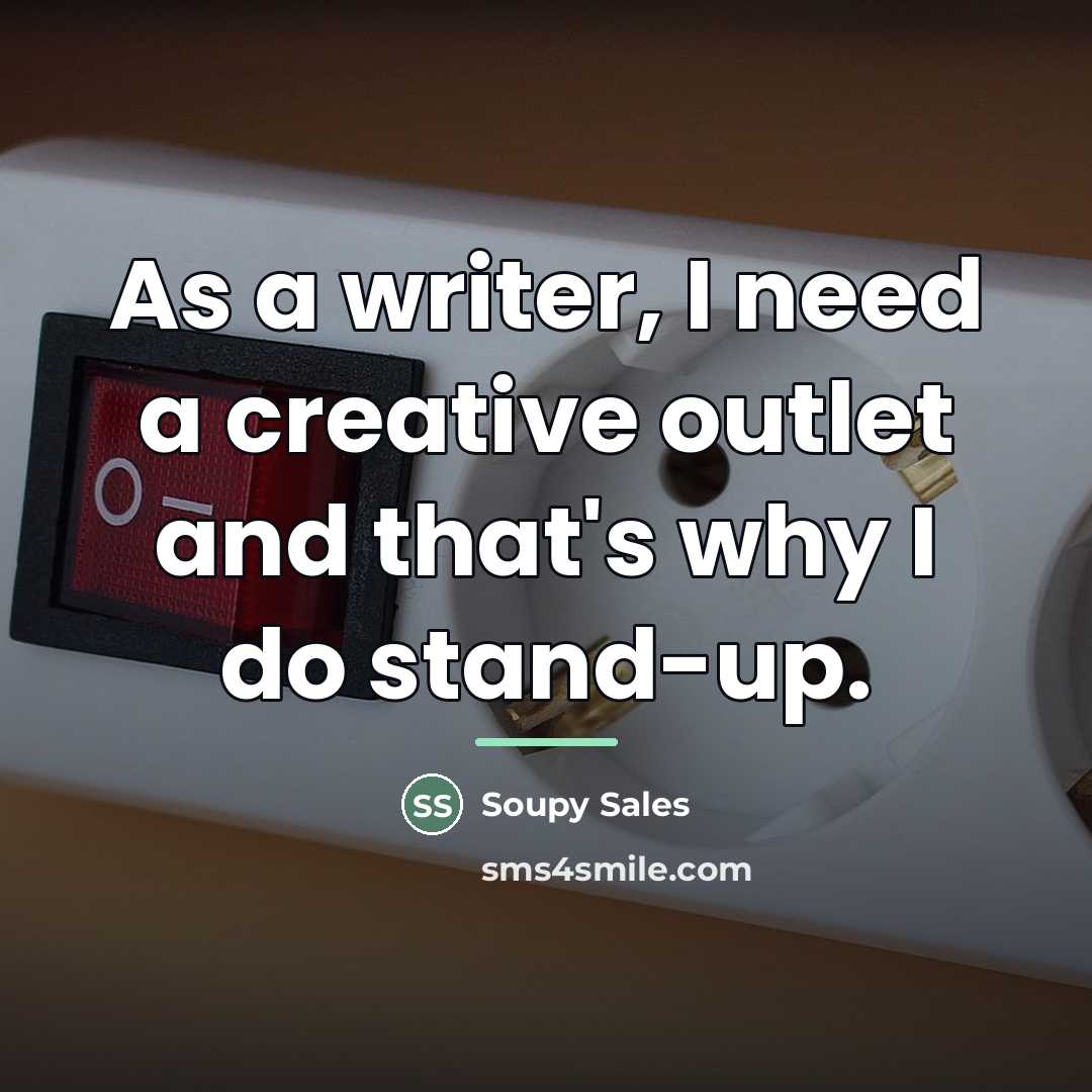 “As a writer, I need a creative outlet and that's…” quote by Soupy Sales