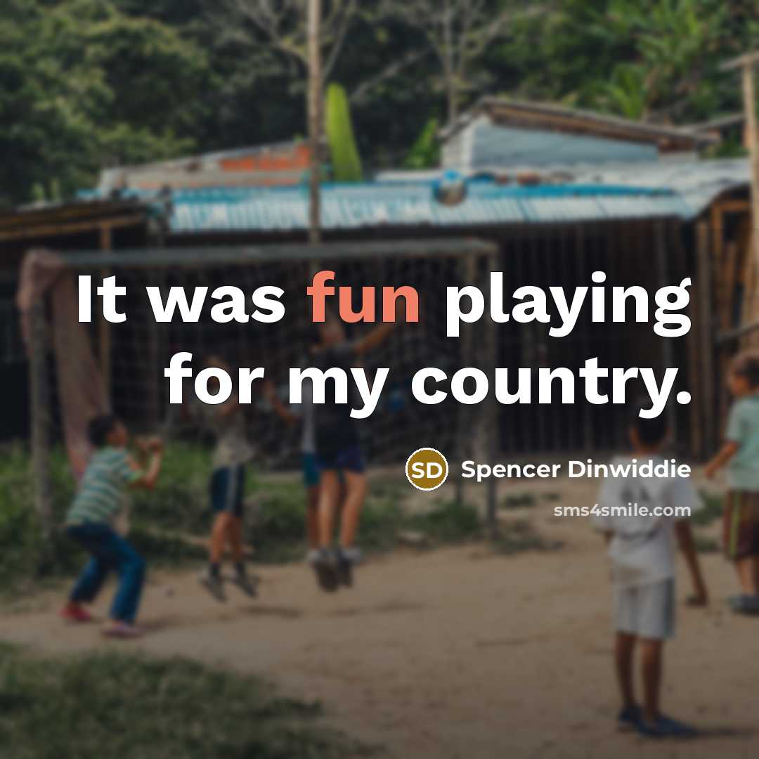 “It was fun playing for my country.…” quote by Spencer Dinwiddie
