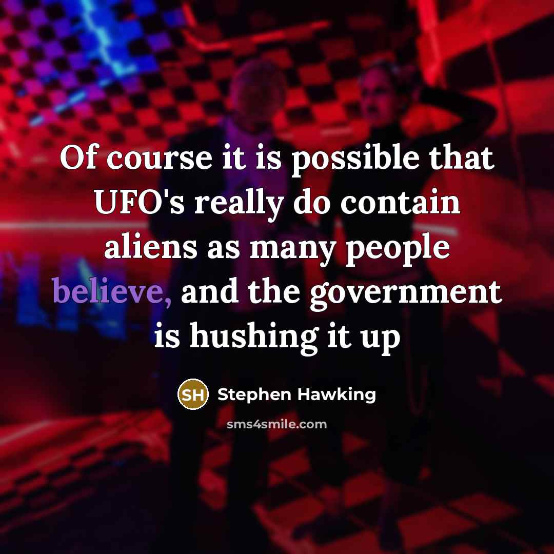 “Of course it is possible that UFO's really do contain…” quote by Stephen Hawking