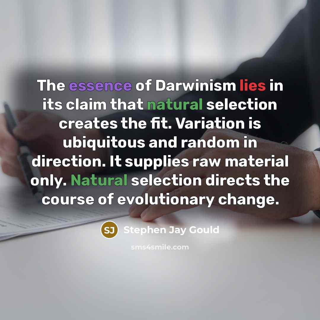 “The essence of Darwinism lies in its claim that natural…” quote by Stephen Jay Gould