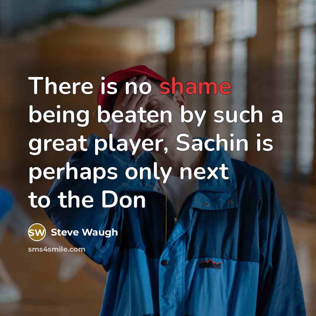“There is no shame being beaten by such a great…” quote by Steve Waugh