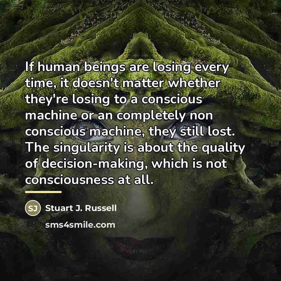“If human beings are losing every time, it doesn't matter…” quote by Stuart J. Russell
