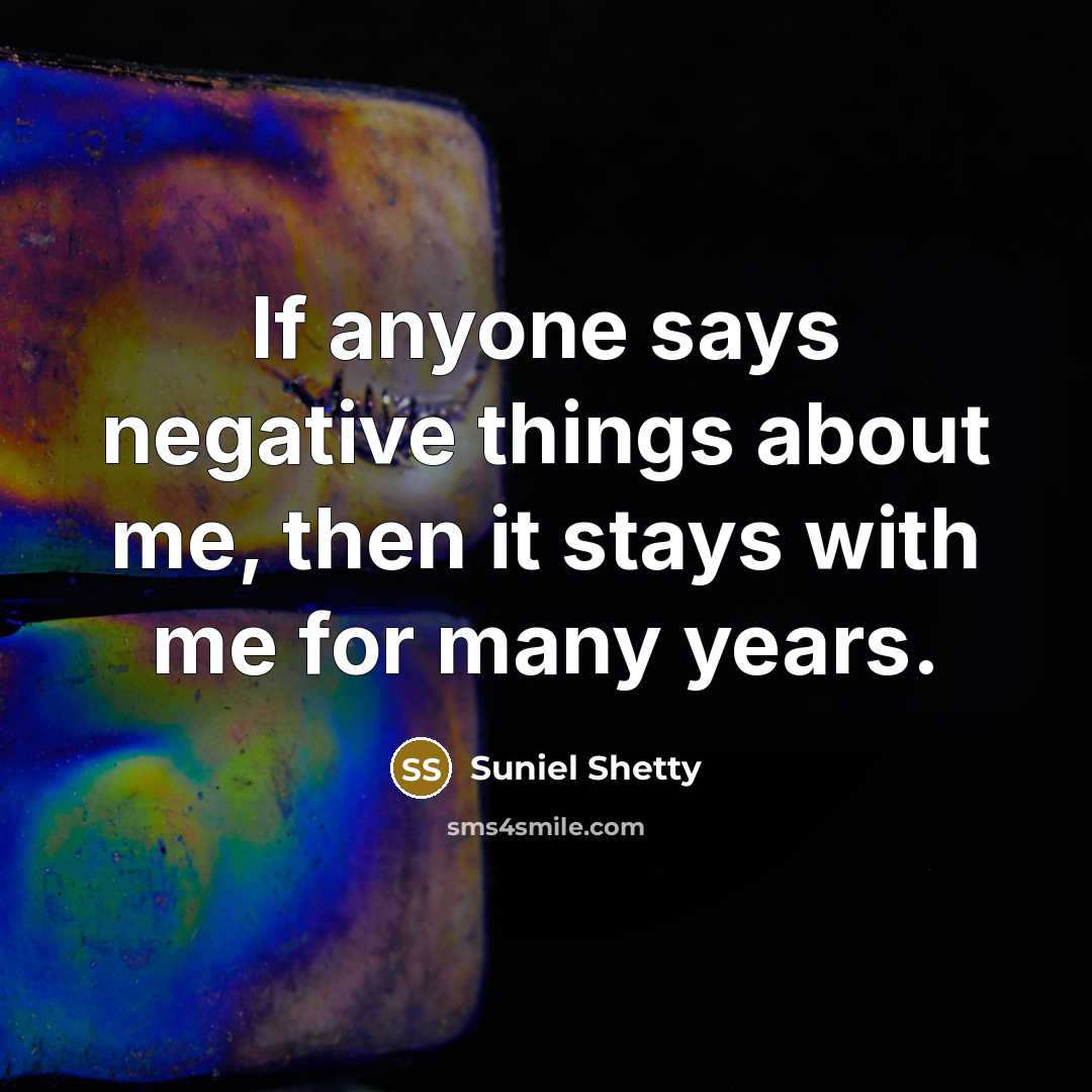 “If anyone says negative things about me, then it stays…” quote by Suniel Shetty