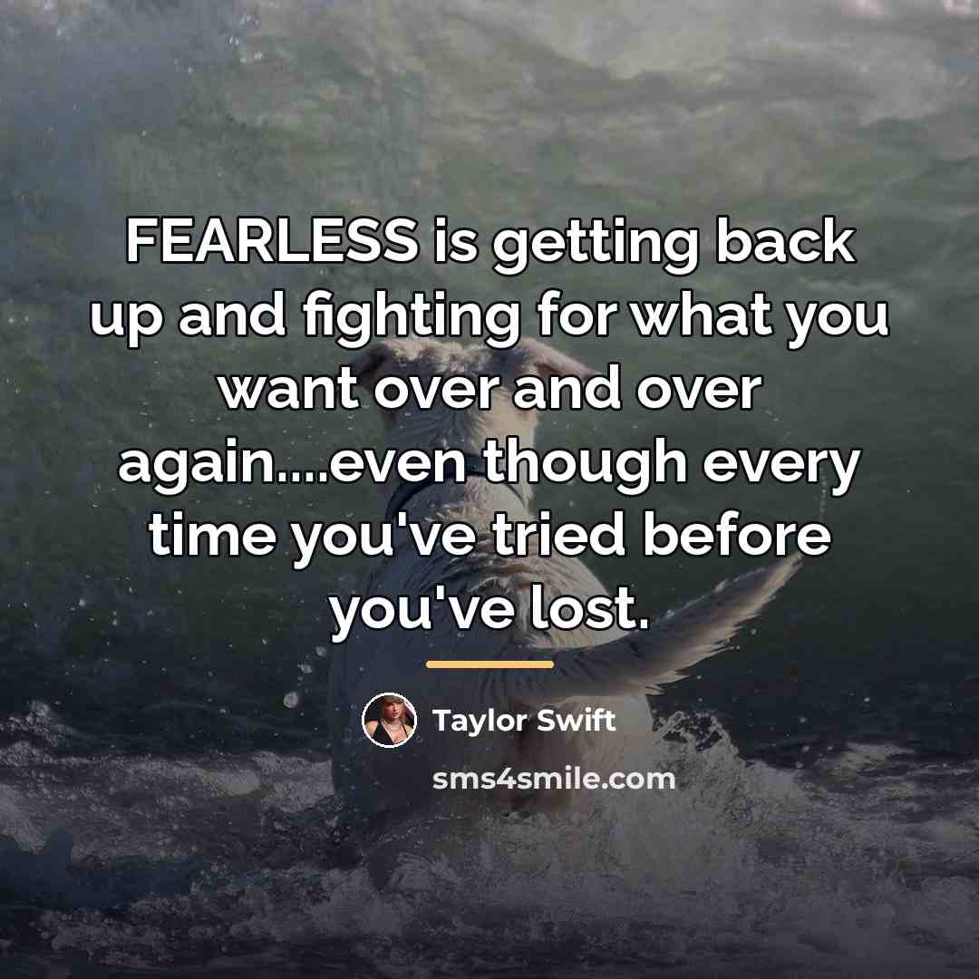 “FEARLESS is getting back up and fighting for what you…” quote by Taylor Swift