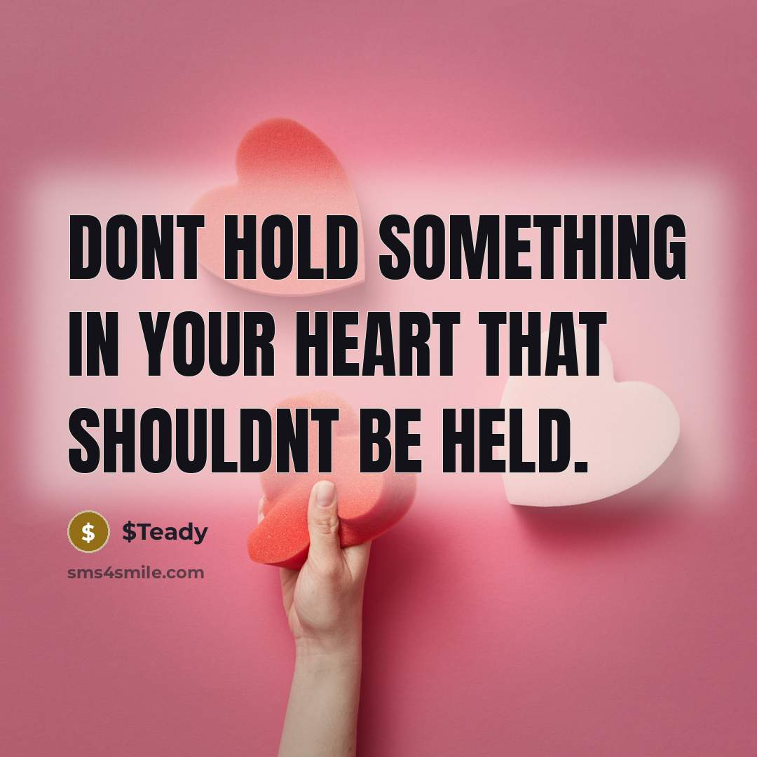 “Dont hold something in your heart that shouldnt be held.” quote by $Teady