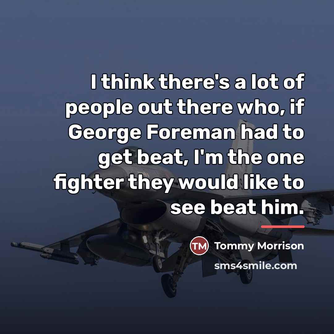 “I think there's a lot of people out there who,…” quote by Tommy Morrison